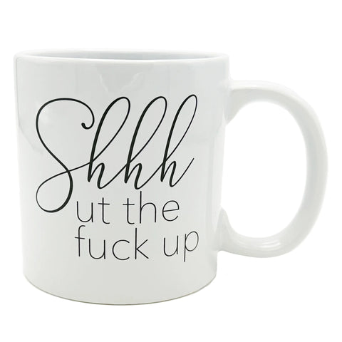 Shhh ut the fuck up Cup